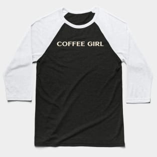 Coffee Girl Funny Girl Ironic girl Baseball T-Shirt